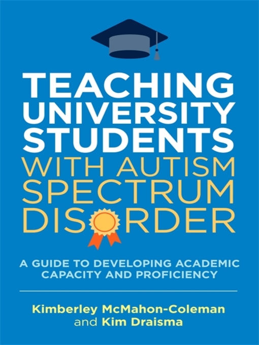 Title details for Teaching University Students with Autism Spectrum Disorder by Kim Draisma - Available